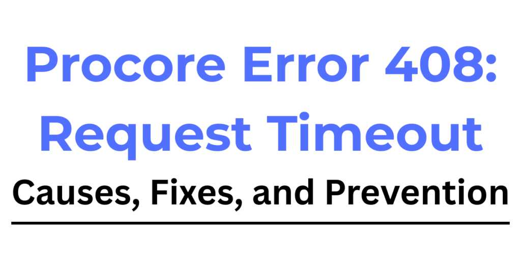 Procore Error 408 - Request Timeout