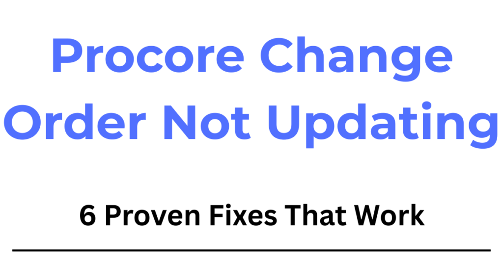 Procore change order not updating issue