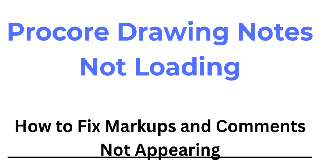 Procore drawing notes not loading 