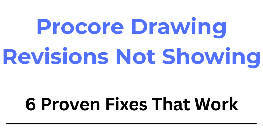 Procore drawing revisions not showing issue