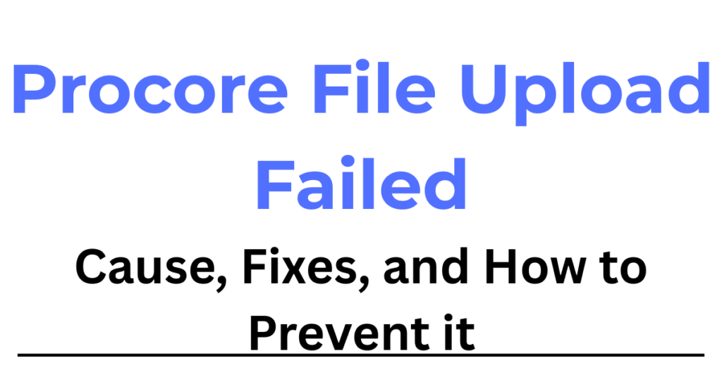 Procore file upload failed error message