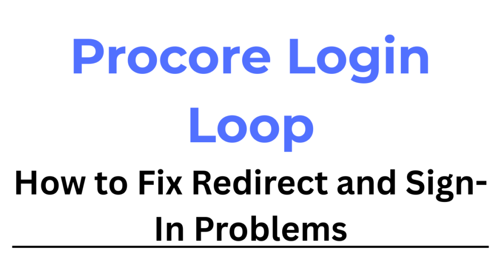 Procore login loop error message Procore login loop error message